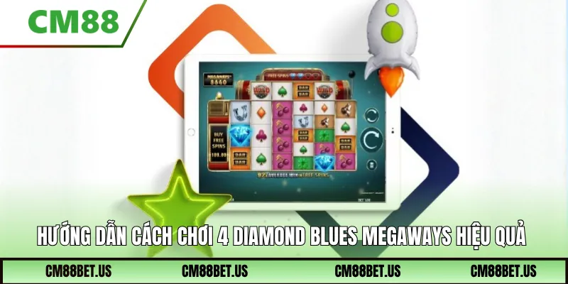 Hướng dẫn cách chơi 4 Diamond Blues Megaways